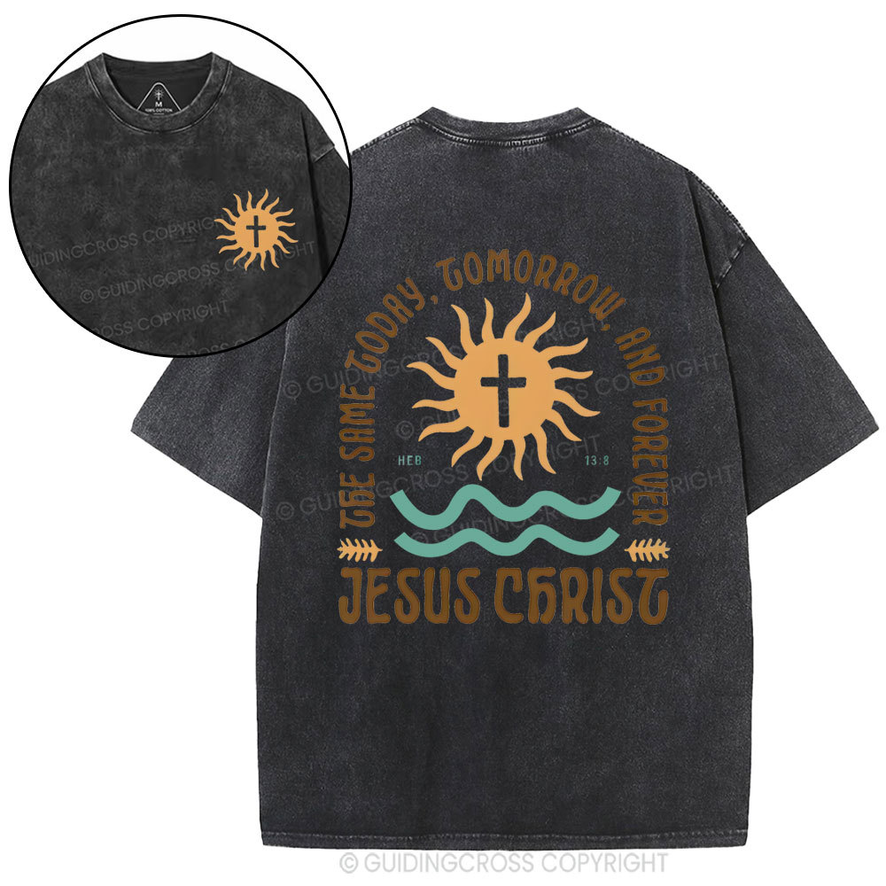 The Same Today Tomorrow And Forever  Christian Washed T-Shirt