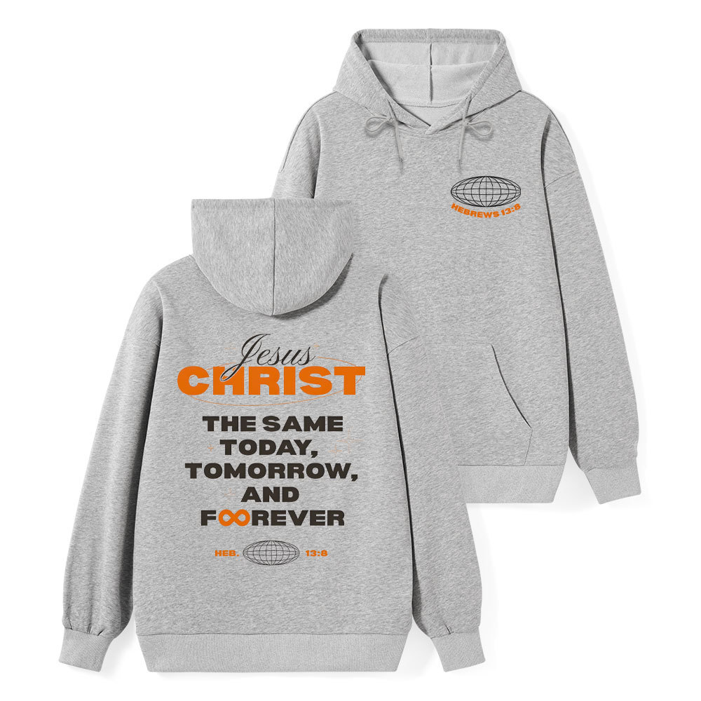 The Same Today Tomorrow And Forever Classic Christian Hoodie