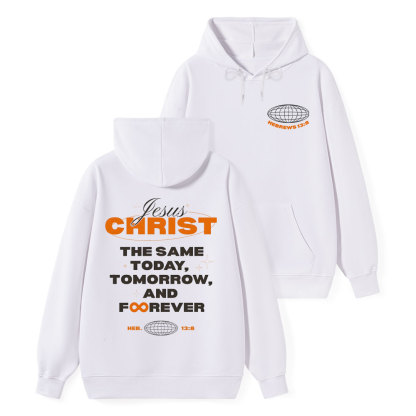 The Same Today Tomorrow And Forever Classic Christian Hoodie
