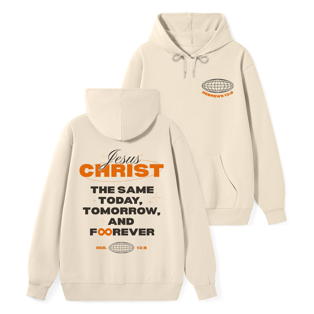 The Same Today Tomorrow And Forever Classic Christian Hoodie