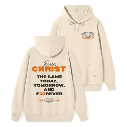 The Same Today Tomorrow And Forever Classic Christian Hoodie