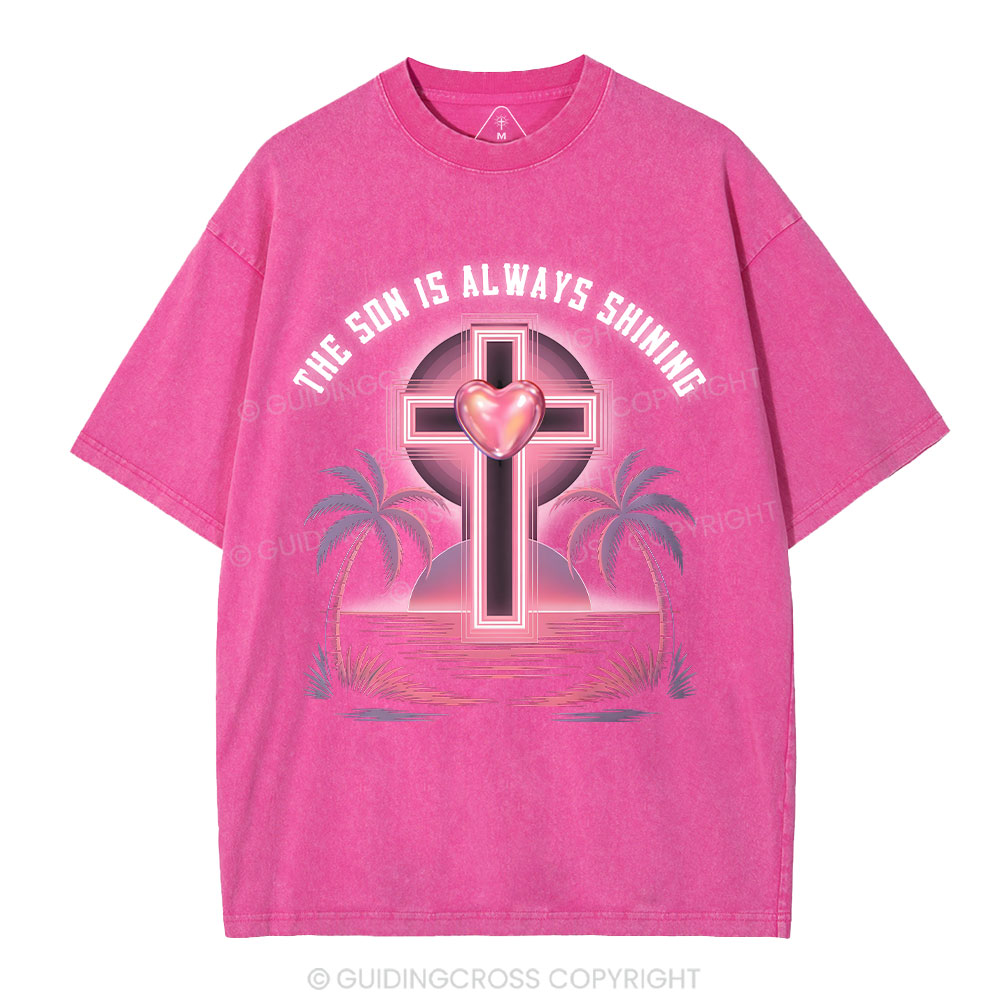 The Son Is Always Shining Christian Washed T-Shirt Sale - GuidingCross