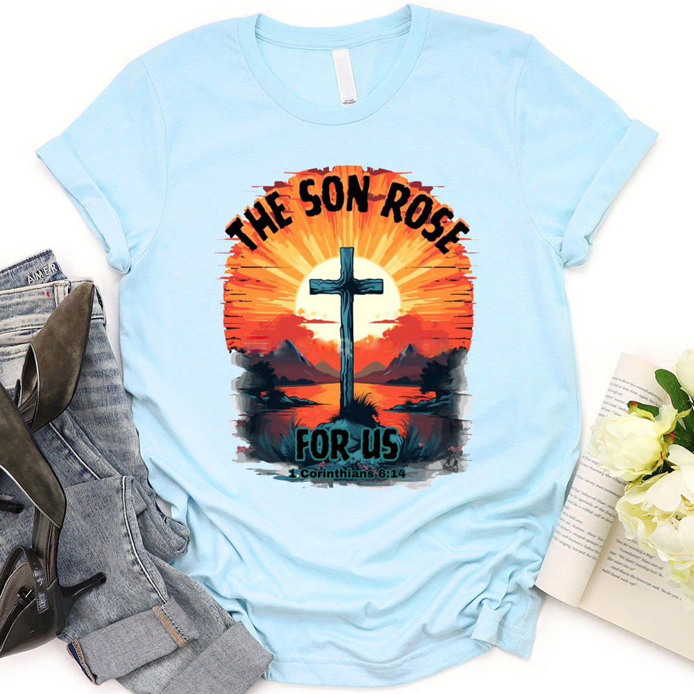 The Son Rose Christian T-Shirt