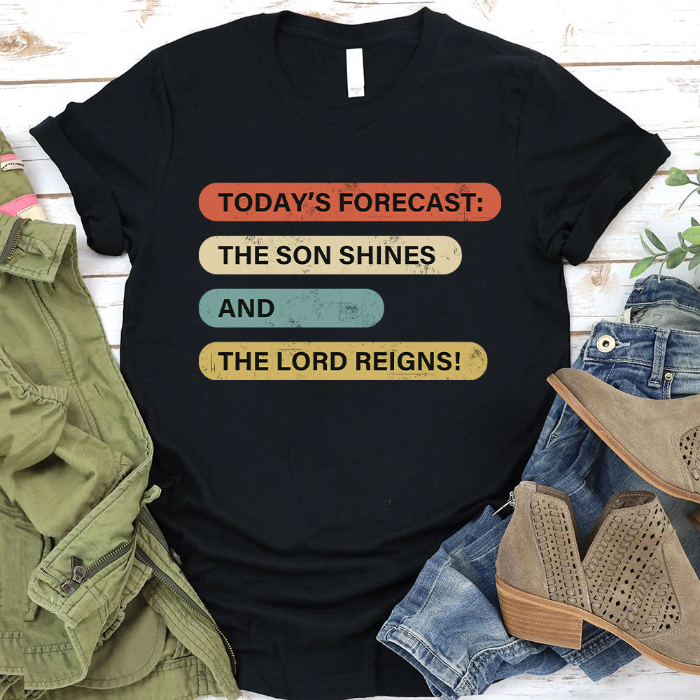 The Son Shines And The Lord Reigns Christian T-Shirt