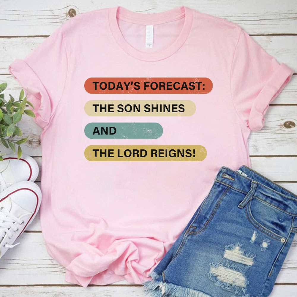 The Son Shines And The Lord Reigns Christian T-Shirt