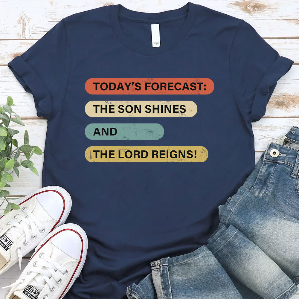 The Son Shines And The Lord Reigns Christian T-Shirt