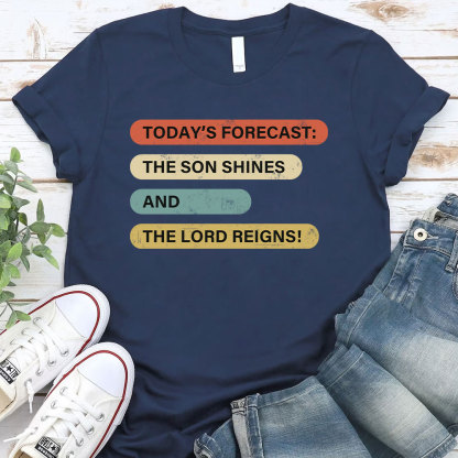 The Son Shines And The Lord Reigns Christian T-Shirt