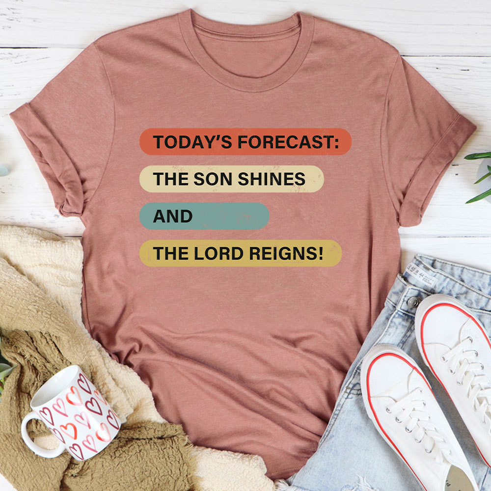 The Son Shines And The Lord Reigns Christian T-Shirt