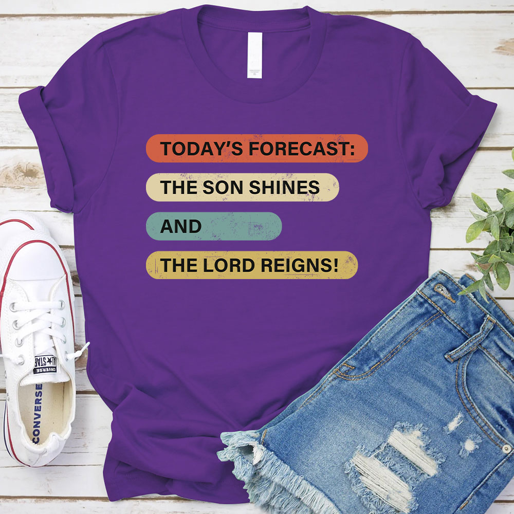 The Son Shines And The Lord Reigns Christian T-Shirt