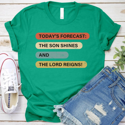 The Son Shines And The Lord Reigns Christian T-Shirt