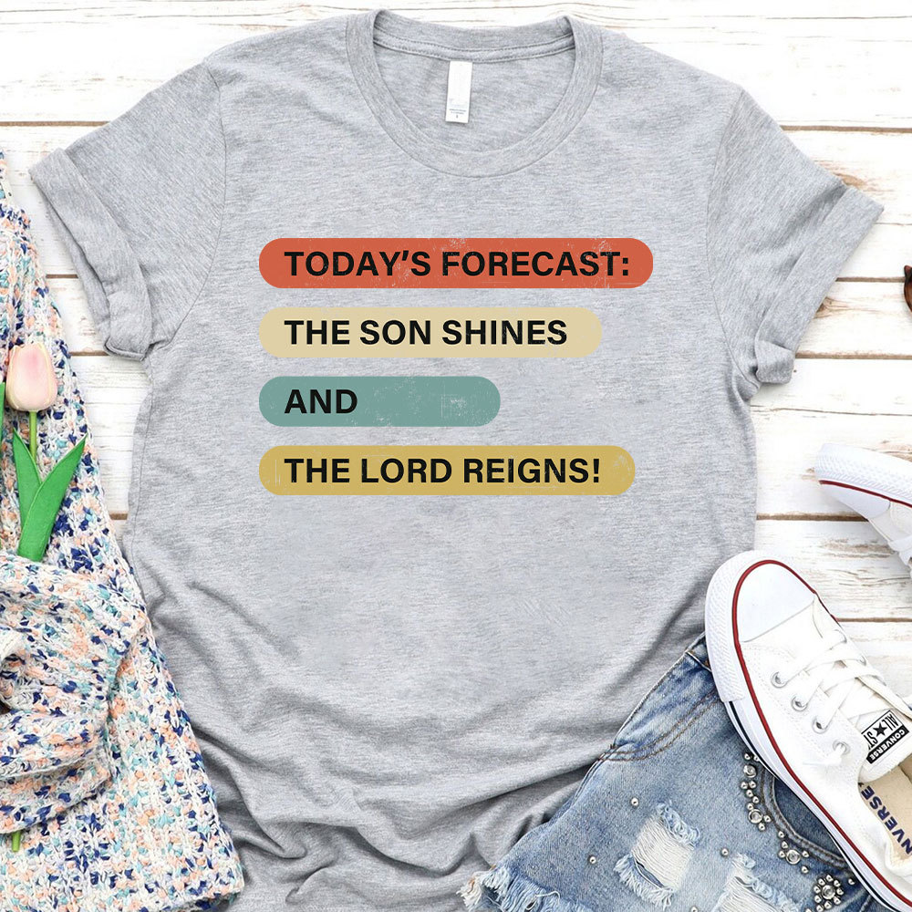 The Son Shines And The Lord Reigns Christian T-Shirt
