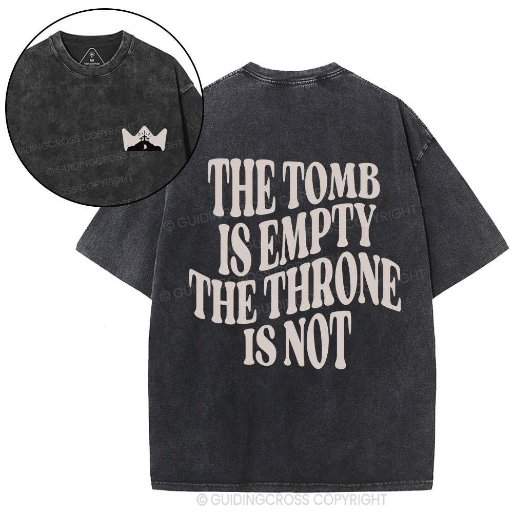 The Tomb Is Empty The Throne Is Not Christian Washed T-Shirt