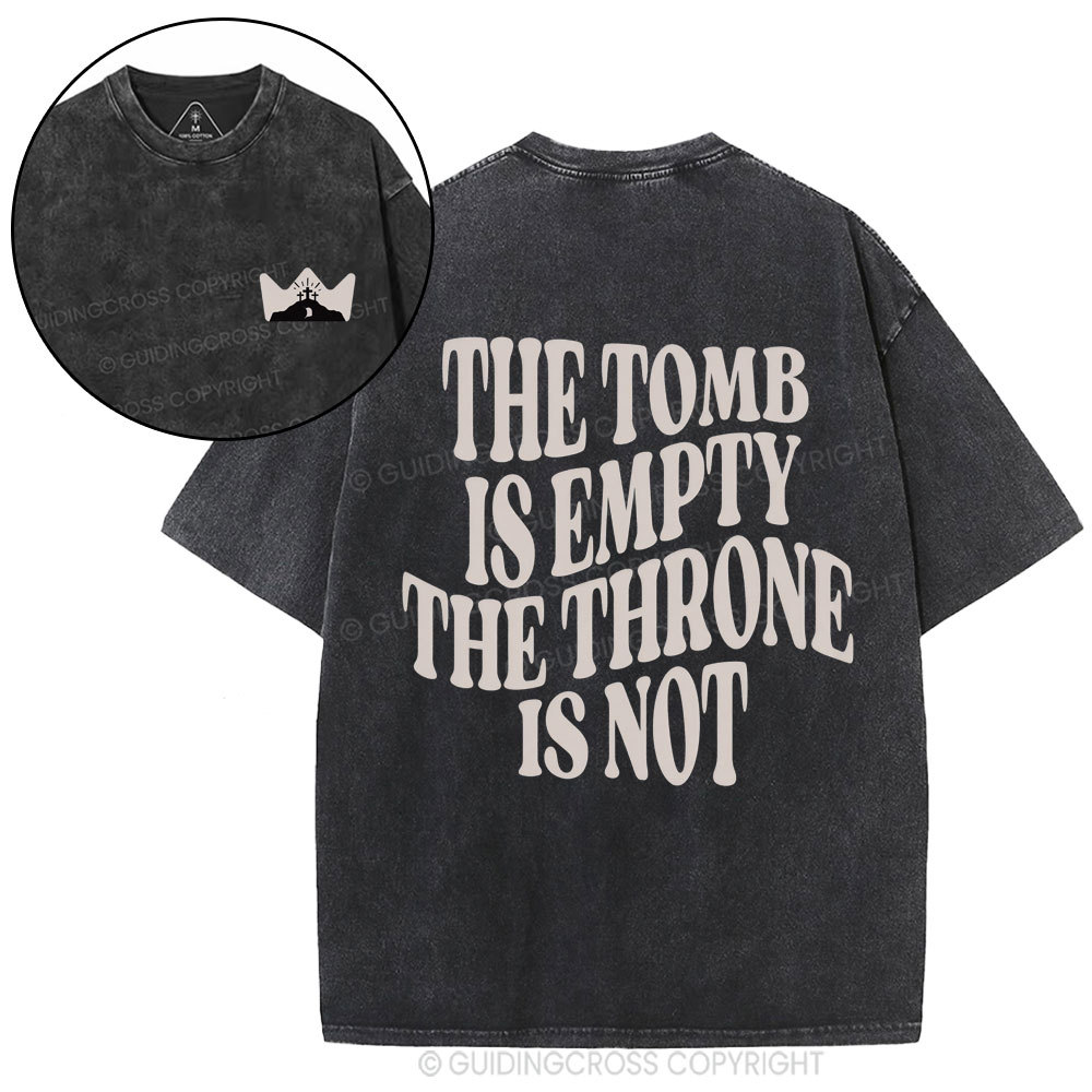 The Tomb Is Empty The Throne Is Not Christian Washed T-Shirt