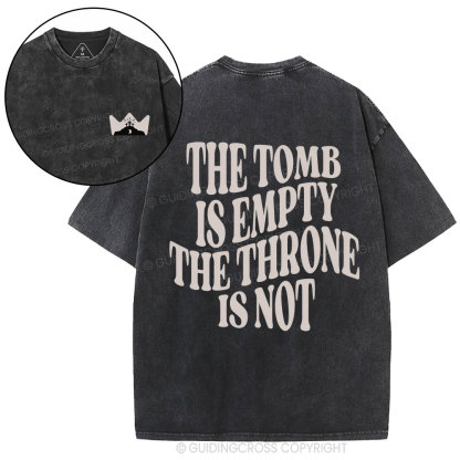 The Tomb Is Empty The Throne Is Not Christian Washed T-Shirt