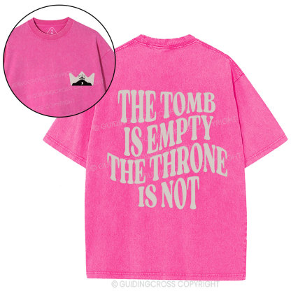 The Tomb Is Empty The Throne Is Not Christian Washed T-Shirt