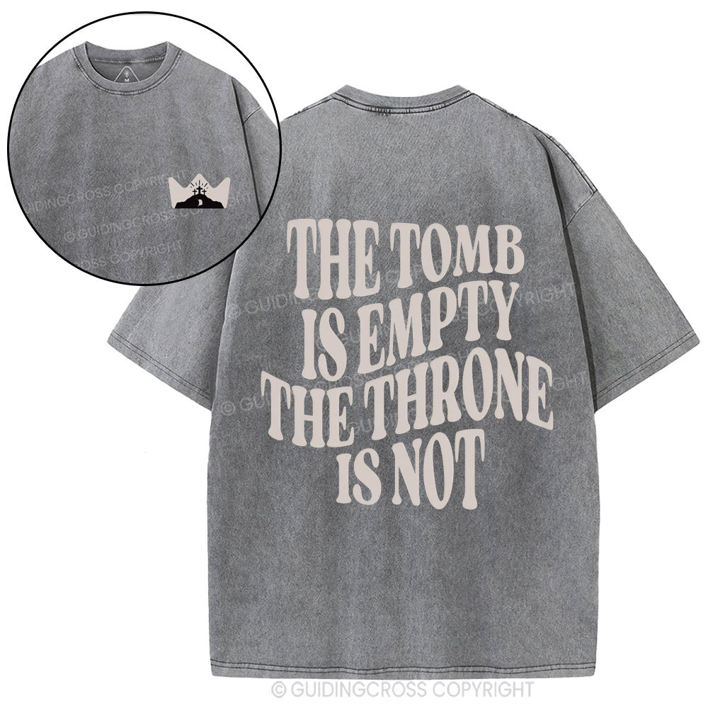 The Tomb Is Empty The Throne Is Not Christian Washed T-Shirt