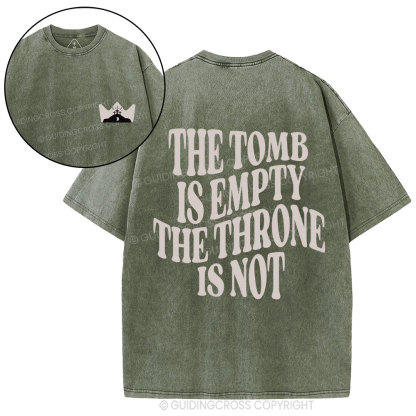 The Tomb Is Empty The Throne Is Not Christian Washed T-Shirt