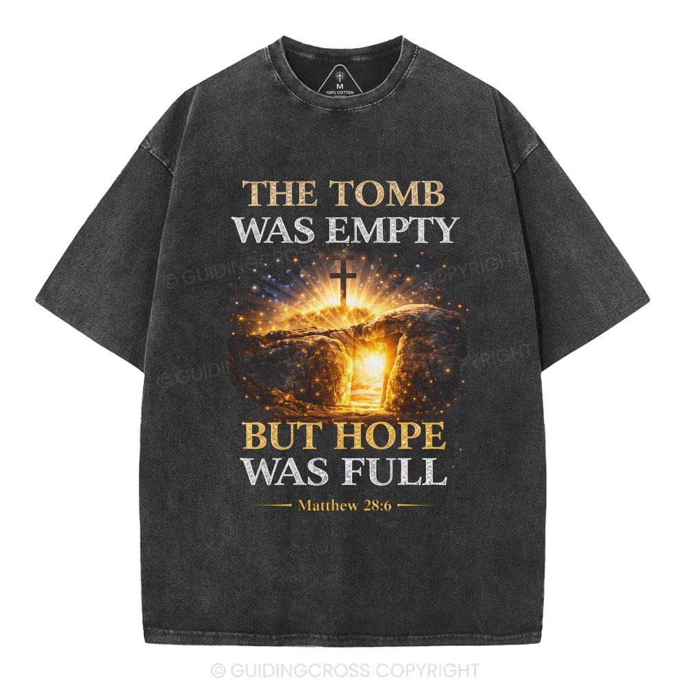 The Tomb Was Empty But Hope Was Full Christian Washed T-Shirt