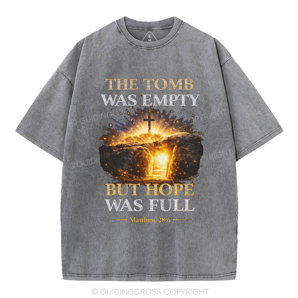 The Tomb Was Empty But Hope Was Full Christian Washed T-Shirt