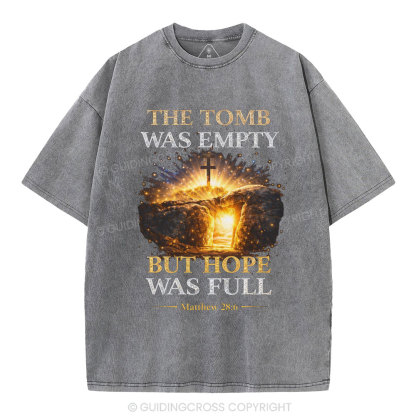 The Tomb Was Empty But Hope Was Full Christian Washed T-Shirt