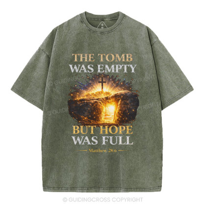 The Tomb Was Empty But Hope Was Full Christian Washed T-Shirt