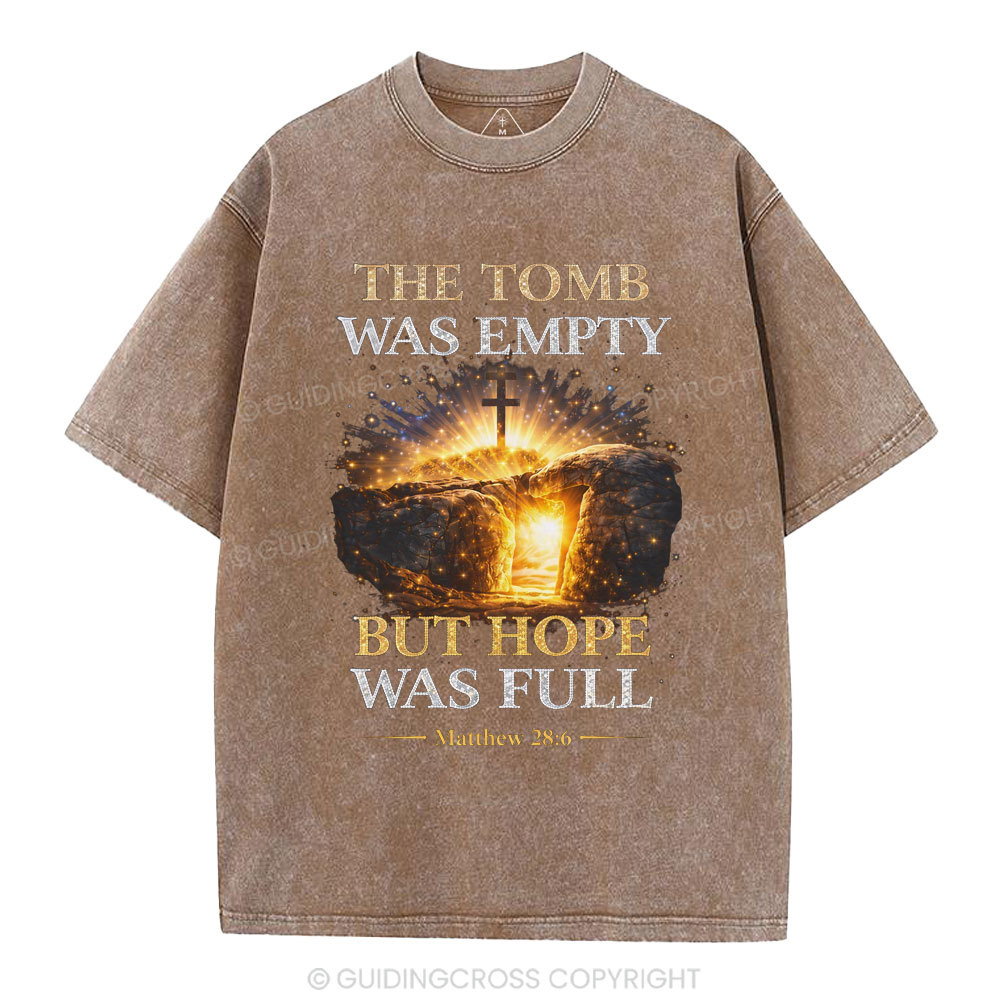 The Tomb Was Empty But Hope Was Full Christian Washed T-Shirt