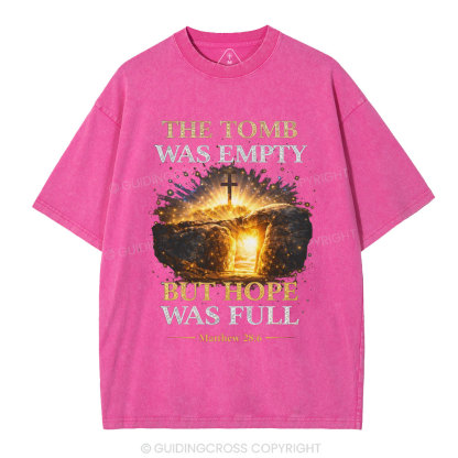 The Tomb Was Empty But Hope Was Full Christian Washed T-Shirt