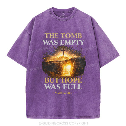 The Tomb Was Empty But Hope Was Full Christian Washed T-Shirt