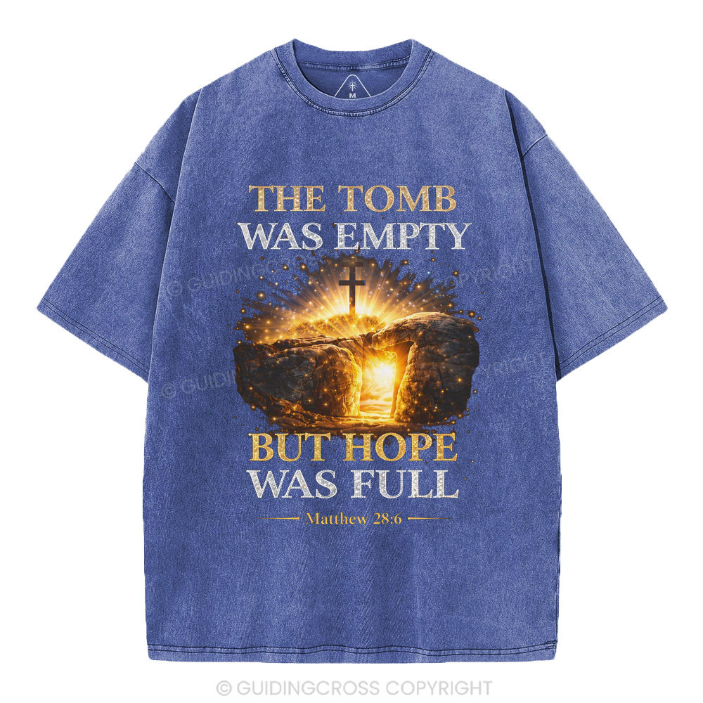 The Tomb Was Empty But Hope Was Full Christian Washed T-Shirt