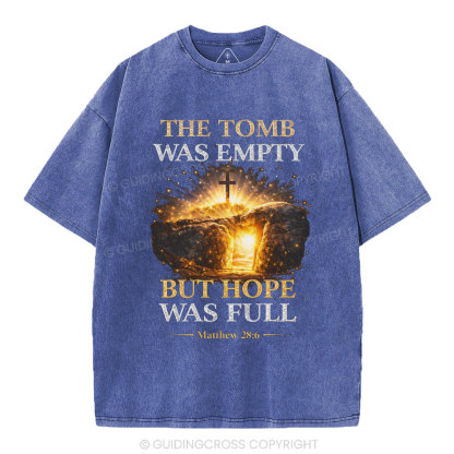 The Tomb Was Empty But Hope Was Full Christian Washed T-Shirt
