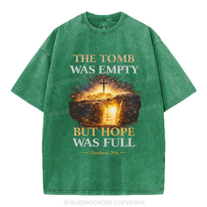The Tomb Was Empty But Hope Was Full Christian Washed T-Shirt