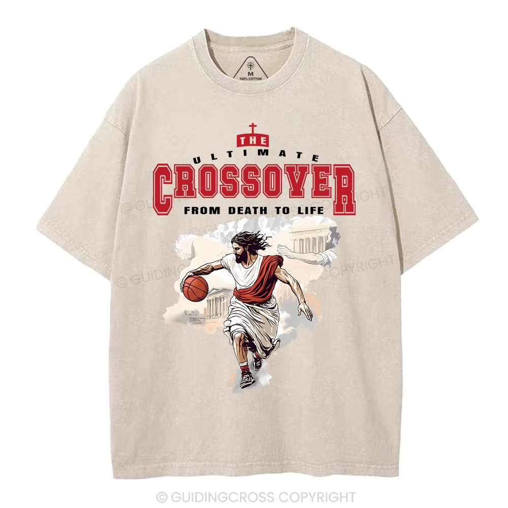 The Ultimate Crossover From Death To Life Christian Washed T-Shirt Sale - GuidingCross