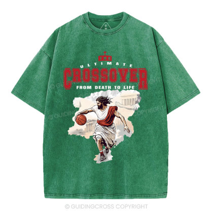 The Ultimate Crossover From Death To Life Christian Washed T-Shirt
