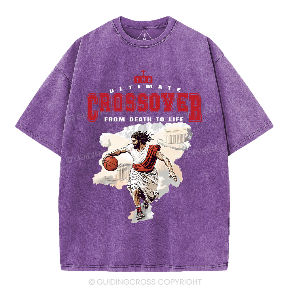 The Ultimate Crossover From Death To Life Christian Washed T-Shirt