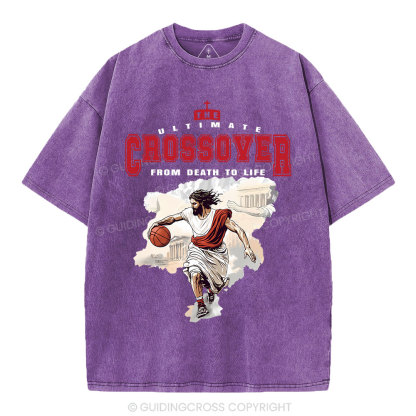 The Ultimate Crossover From Death To Life Christian Washed T-Shirt