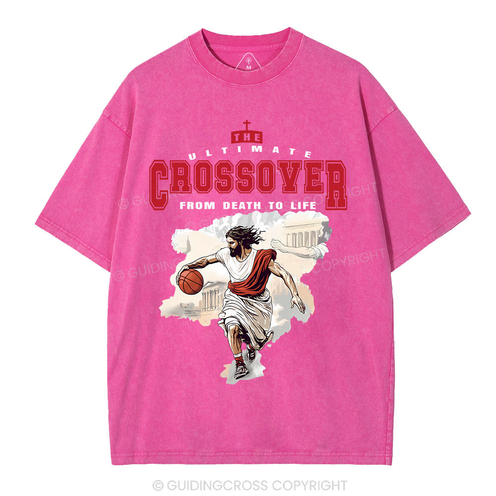 The Ultimate Crossover From Death To Life Christian Washed T-Shirt