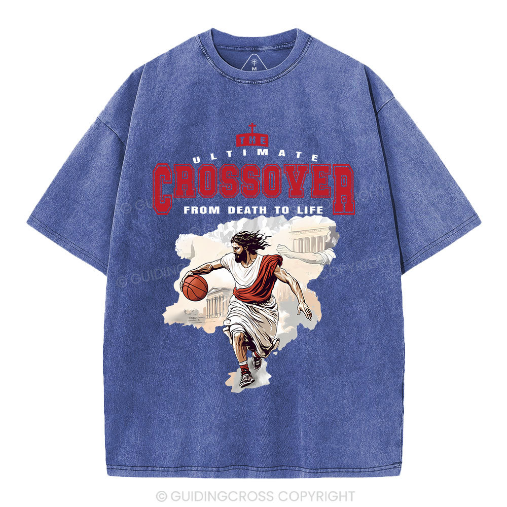 The Ultimate Crossover From Death To Life Christian Washed T-Shirt
