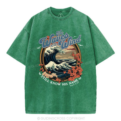 The Waves And Wind Still Know His Name Christian Washed T-Shirt