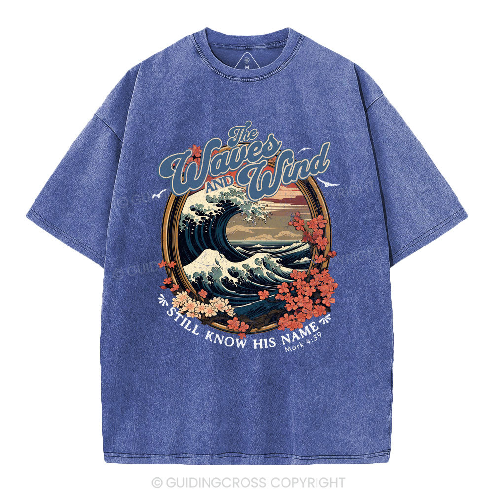 The Waves And Wind Still Know His Name Christian Washed T-Shirt