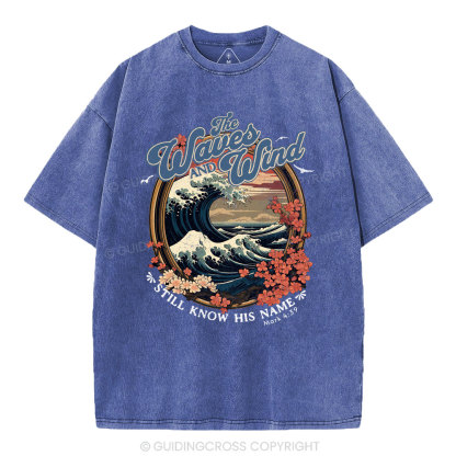 The Waves And Wind Still Know His Name Christian Washed T-Shirt