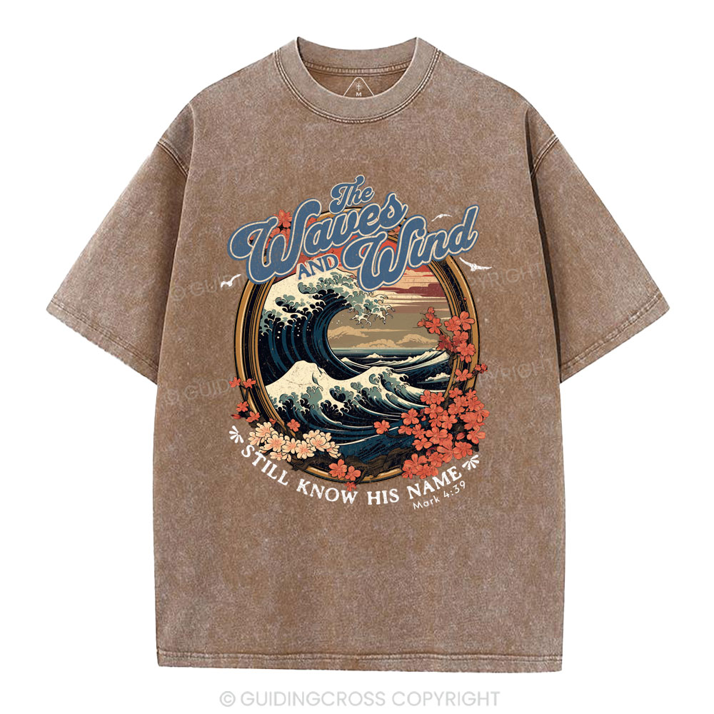 The Waves And Wind Still Know His Name Christian Washed T-Shirt