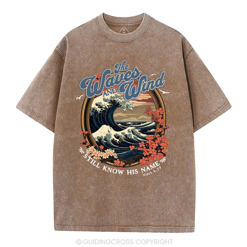 The Waves And Wind Still Know His Name Christian Washed T-Shirt