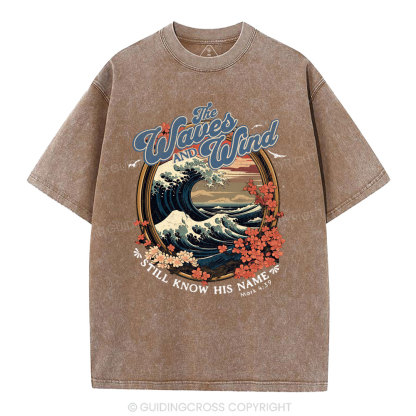 The Waves And Wind Still Know His Name Christian Washed T-Shirt