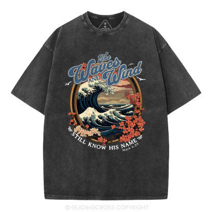The Waves And Wind Still Know His Name Christian Washed T-Shirt