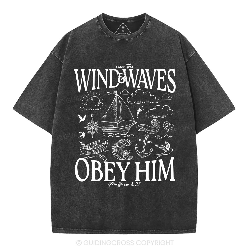 The Wind And Waves Obey Him Christian Washed T-Shirt