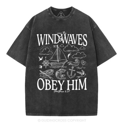 The Wind And Waves Obey Him Christian Washed T-Shirt