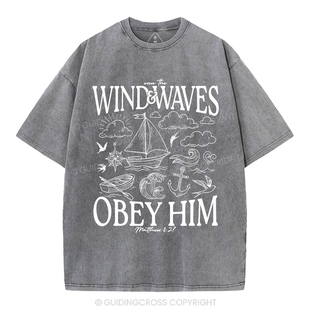 The Wind And Waves Obey Him Christian Washed T-Shirt