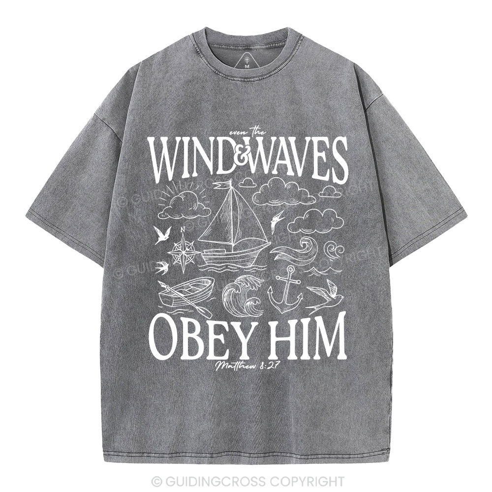 The Wind And Waves Obey Him Christian Washed T-Shirt