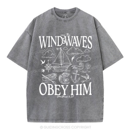 The Wind And Waves Obey Him Christian Washed T-Shirt