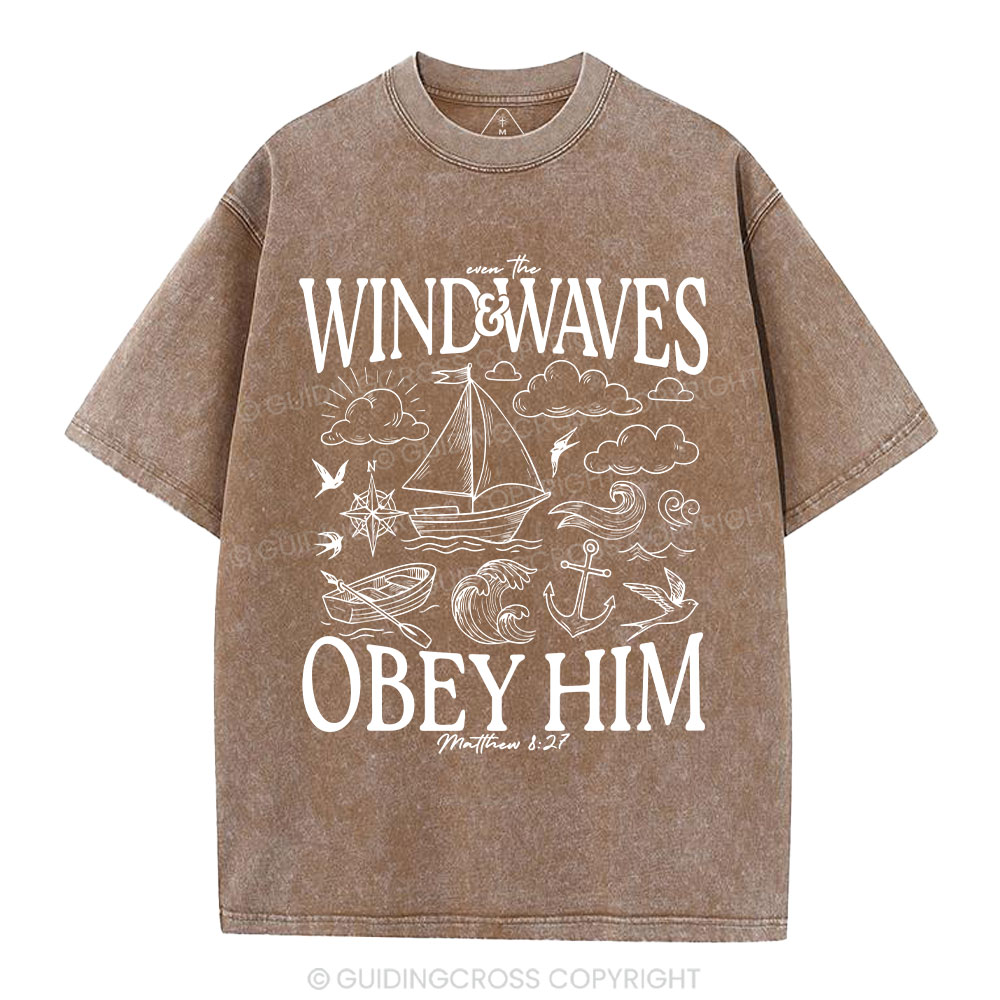 The Wind And Waves Obey Him Christian Washed T-Shirt